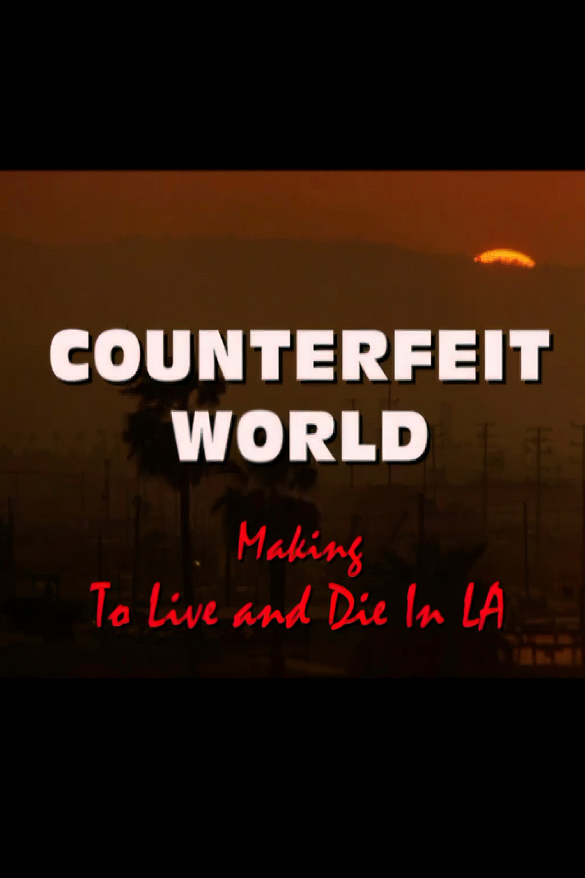 Постер Counterfeit World: Making 'To Live and Die in L.A.'